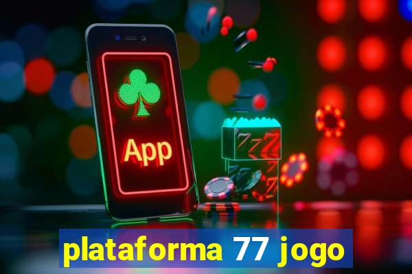 plataforma 77 jogo